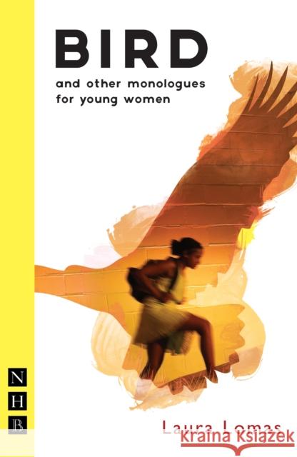 Bird: And Other Monologues for Young Women Lomas, Laura 9781848424630