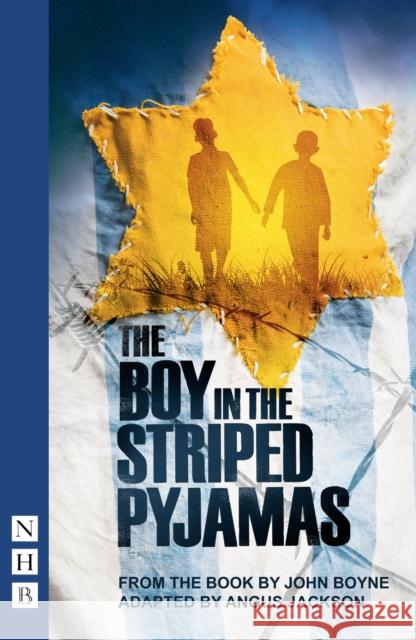 The Boy in the Striped Pyjamas John Boyne, Angus Jackson 9781848424951 Nick Hern Books