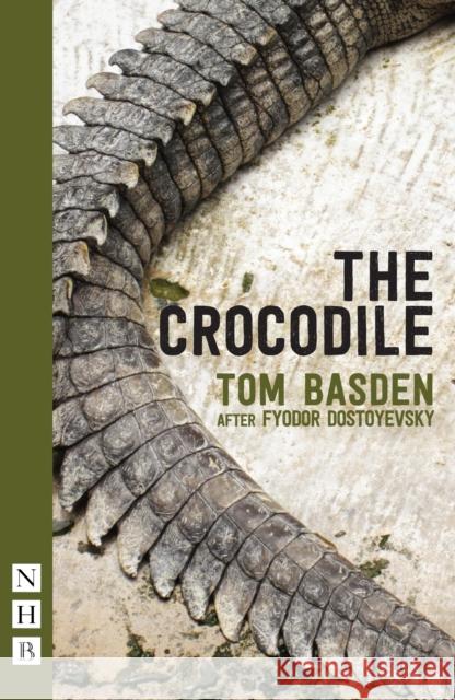 The Crocodile Tom Basden 9781848425040 NICK HERN BOOKS