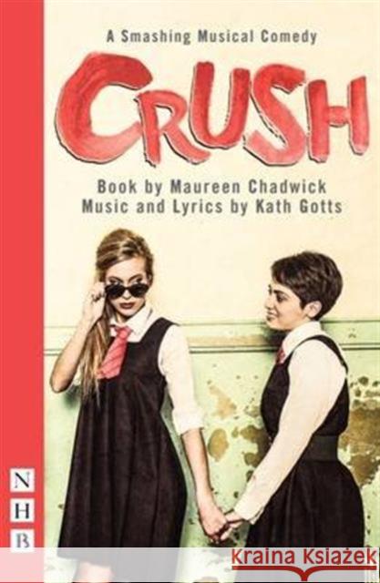 Crush: The Musical Maureen Chadwick 9781848425583