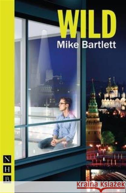 Wild Mike Bartlett   9781848425729 Nick Hern Books