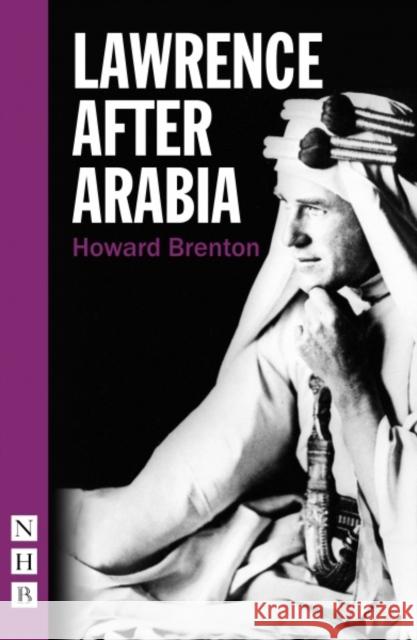 Lawrence After Arabia Howard Brenton   9781848425774 Nick Hern Books