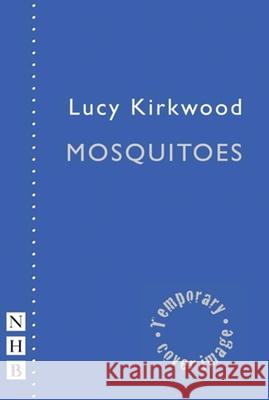 Mosquitoes Lucy Kirkwood 9781848425828 Nick Hern Books