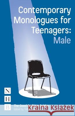 Contemporary Monologues for Teenagers: Male Trilby James   9781848426078 Nick Hern Books