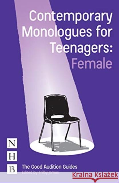 Contemporary Monologues for Teenagers: Female Trilby James   9781848426085 Nick Hern Books