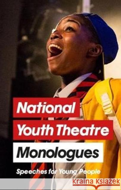 National Youth Theatre Monologues: 75 Speeches for Auditions  9781848426764 Nick Hern Books