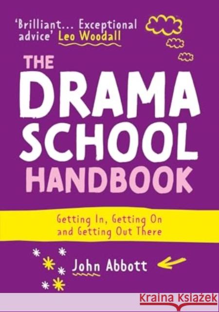 The Drama School Handbook: Getting In, Getting On and Getting Out There John Abbott 9781848426900