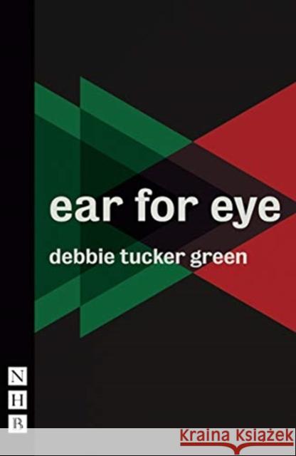 ear for eye (NHB Modern Plays) Debbie Tucker Green 9781848427624 Nick Hern Books