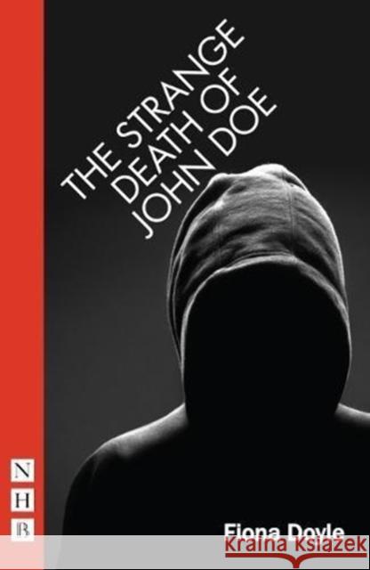 The Strange Death of John Doe Fiona Doyle   9781848427679 Nick Hern Books