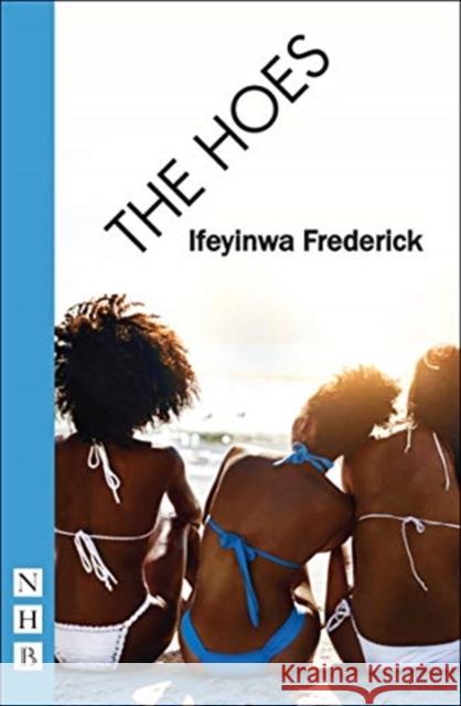 The Hoes Ifeyinwa Freederick   9781848427990 Nick Hern Books