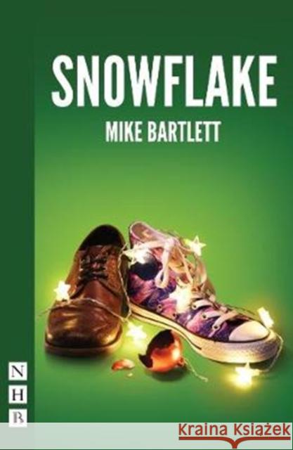 Snowflake Mike Bartlett   9781848428171 Nick Hern Books