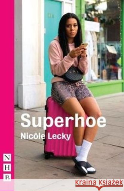 Superhoe Nicole Lecky 9781848428386 Nick Hern Books