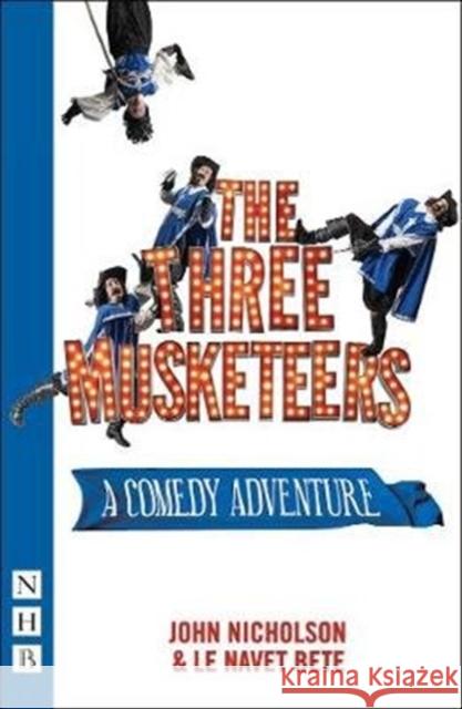 The Three Musketeers Le Navet Bete 9781848428690 Nick Hern Books