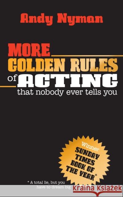More Golden Rules of Acting: that nobody ever tells you Andy Nyman 9781848428744 Nick Hern Books