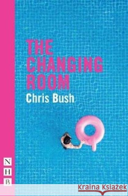 The Changing Room Chris Bush   9781848428775