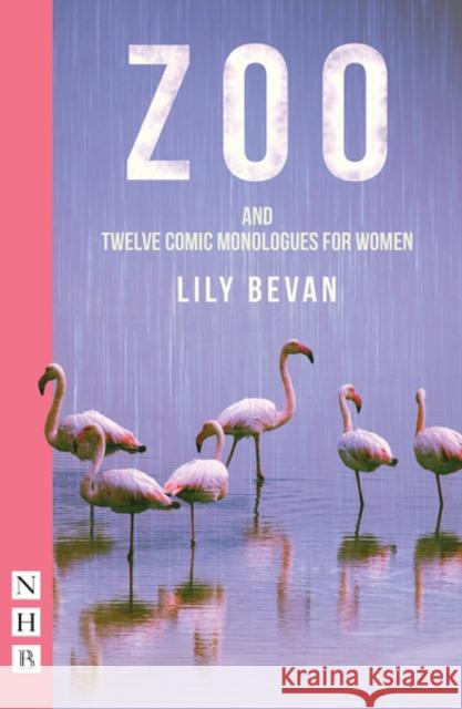 Zoo and Twelve Comic Monologues for Women Lily Bevan 9781848429437