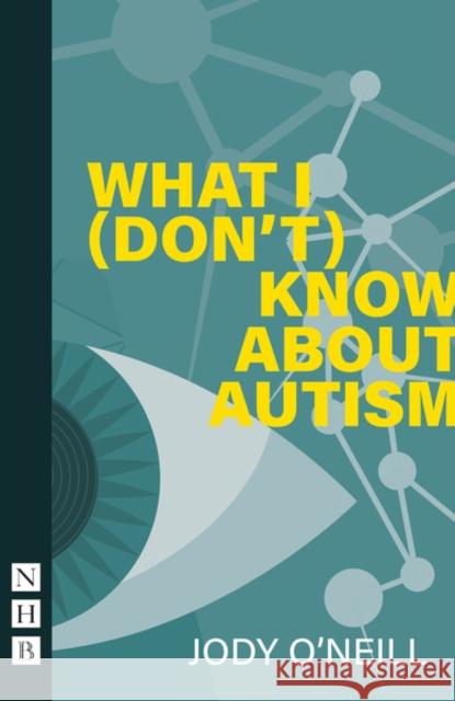 What I (Don't) Know About Autism Jody O'Neill 9781848429499