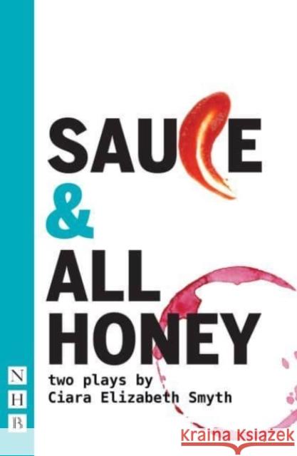 Sauce and All Honey: Two Plays Smyth, Ciara Elizabeth 9781848429550