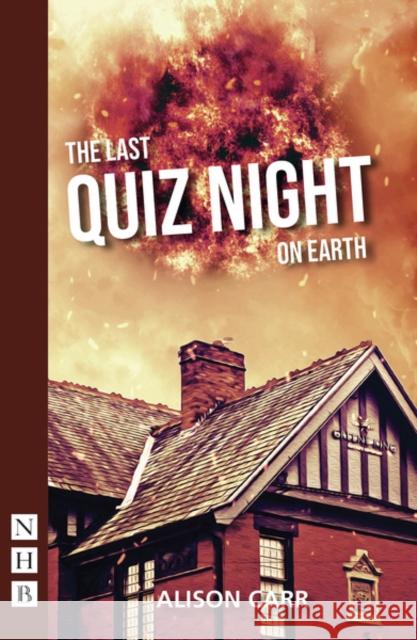 The Last Quiz Night on Earth Alison Carr   9781848429567 Nick Hern Books