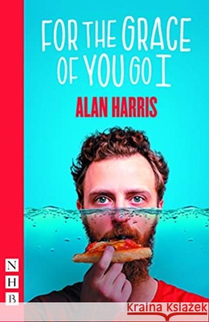 For The Grace Of You Go I Alan Harris 9781848429666 Nick Hern Books