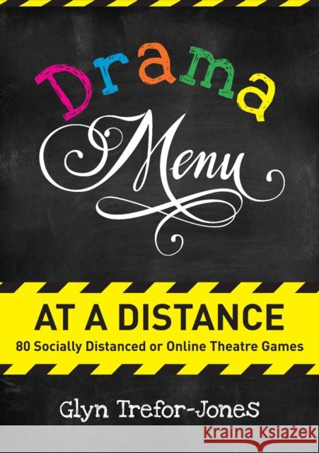 Drama Menu at a Distance: 80 Socially Distanced or Online Theatre Games Glyn Trefor-Jones 9781848429796