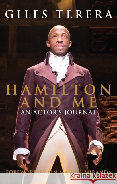 Hamilton and Me: An Actor's Journal Giles Terera Lin-Manuel Miranda  9781848429994