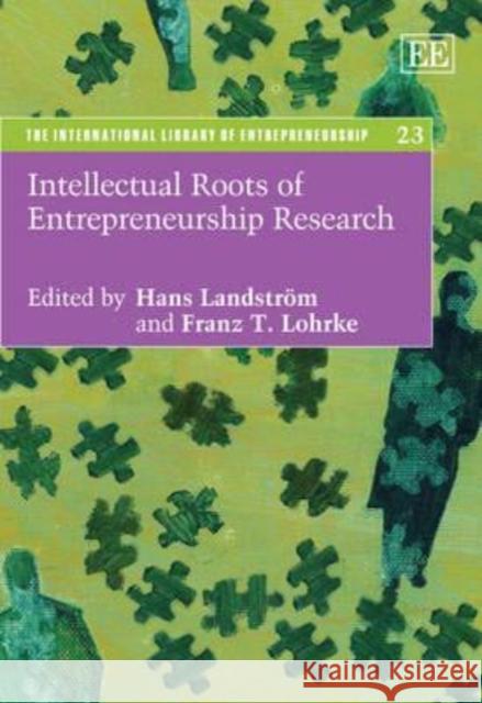 Intellectual Roots of Entrepreneurship Research Hans Landstrom Franz Lohrke  9781848440005 Edward Elgar Publishing Ltd