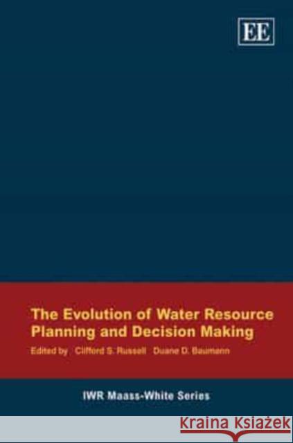 The Evolution of Water Resource Planning and Decision Making  9781848440470 Edward Elgar Publishing Ltd