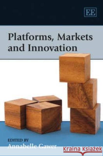 Platforms, Markets and Innovation Annabelle Gawer 9781848440708