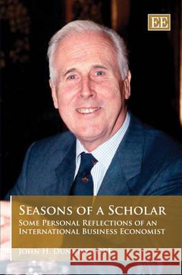 SEASONS OF A SCHOLAR John H. Dunning 9781848441880 EDWARD ELGAR PUBLISHING LTD