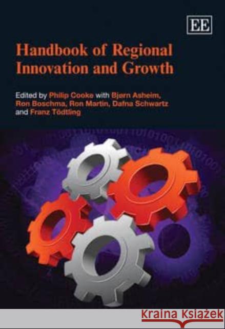 Handbook of Regional Innovation and Growth Philip Cooke Bjorn Terje Asheim Ron Boschma 9781848444171