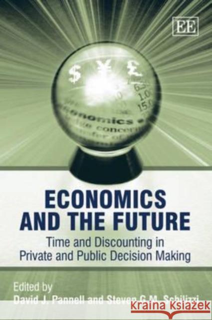 Economics and the Future: Time and Discounting in Private and Public Decision Making  9781848444522 Edward Elgar Publishing Ltd