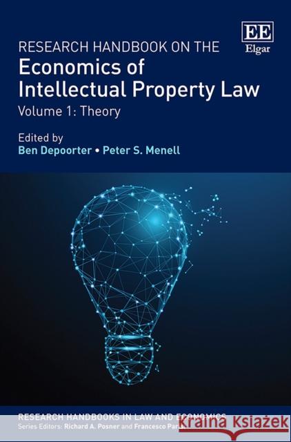 Research Handbook on the Economics of Intellectual Property Law: Vol 1: Theory Vol 2: Analytical Methods Ben Depoorter Peter Menell David Schwartz 9781848445369 Edward Elgar Publishing Ltd