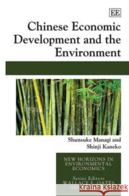 Chinese Economic Development and the Environment Shunsuke Managi, Shinji Kaneko 9781848445505