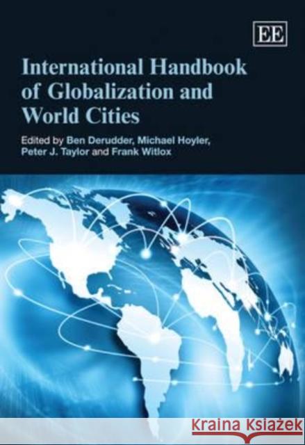 International Handbook of Globalization and World Cities Ben Derudder Michael Hoyler Peter J. Taylor 9781848446472