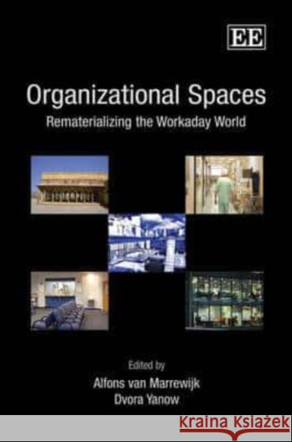 Organisational Spaces: Rematerializing the Workaday World  9781848446502 Edward Elgar Publishing Ltd