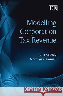 Modelling Corporation Tax Revenue  Creedy, John|||Gemmell, Norman 9781848447653 