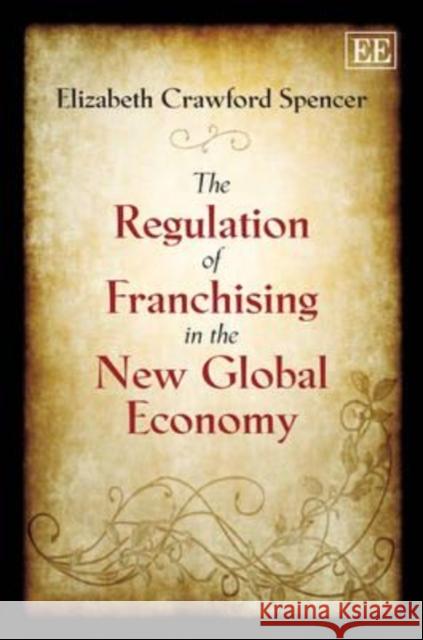The Regulation of Franchising in the New Global Economy  9781848448667 Edward Elgar Publishing Ltd