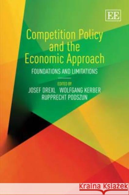 Competition Policy and the Economic Approach: Foundations and Limitations  9781848448841 Edward Elgar Publishing