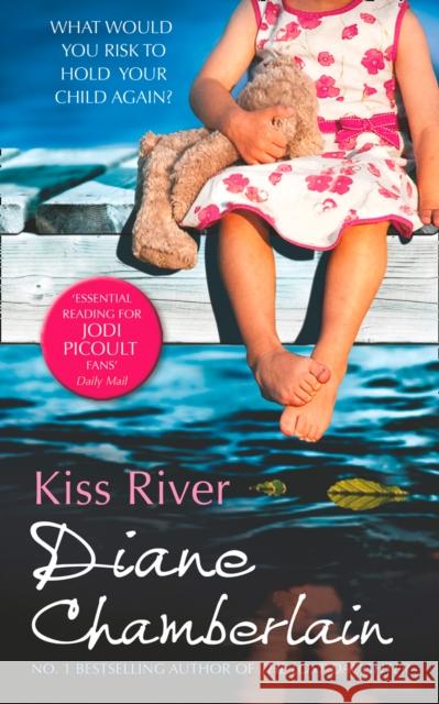 Kiss River Diane Chamberlain 9781848452091