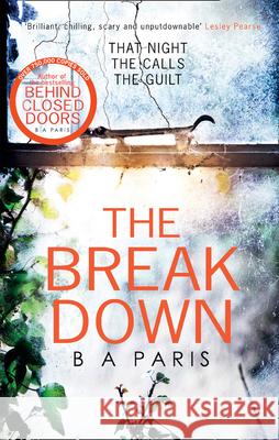 The Breakdown: The gripping thriller from the bestselling author of Behind Closed Doors B. A. Paris   9781848454996 HarperCollins Publishers
