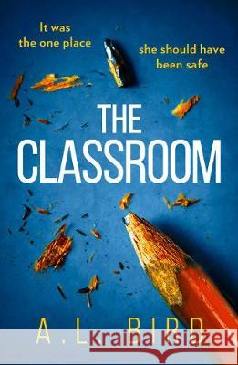 The Classroom A. L. Bird 9781848457676 HarperCollins Publishers
