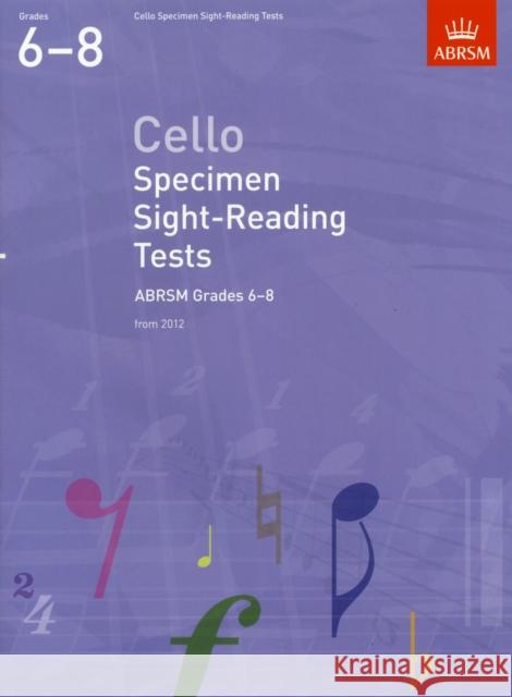 Cello Specimen Sight-Reading Tests, ABRSM Grades 6-8: from 2012  9781848493513 CELLO SPECIMEN SIGHT READING