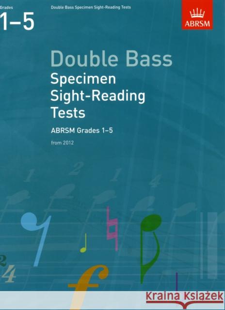 Double Bass Specimen Sight-Reading Tests, ABRSM Grades 1-5 : from 2012  9781848493582 DOUBLE BASS SPEC SIGHT READING
