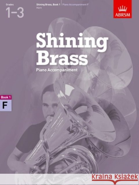 Shining Brass, Book 1, Piano Accompaniment F : 18 Pieces for Brass, Grades 1-3   9781848494442 0