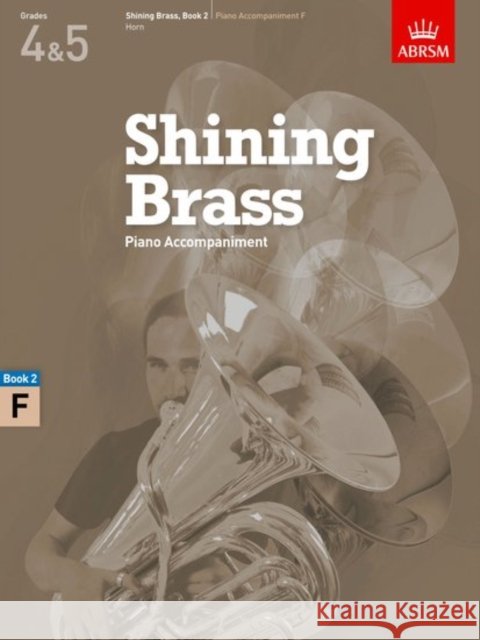 Shining Brass, Book 2, Piano Accompaniment F : 18 Pieces for Brass, Grades 4 & 5   9781848494473 0