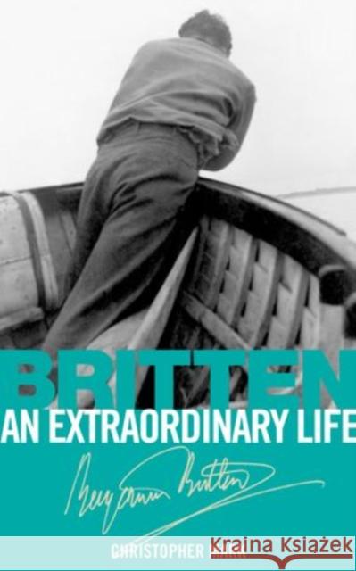 Britten: An Extraordinary Life  Mark, Christopher 9781848495722
