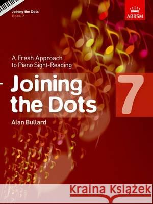 Joining the Dots, Book 7 (Piano) A Fresh Approach to Piano Sight-Reading  9781848495753 Joining the Dots (ABRSM)