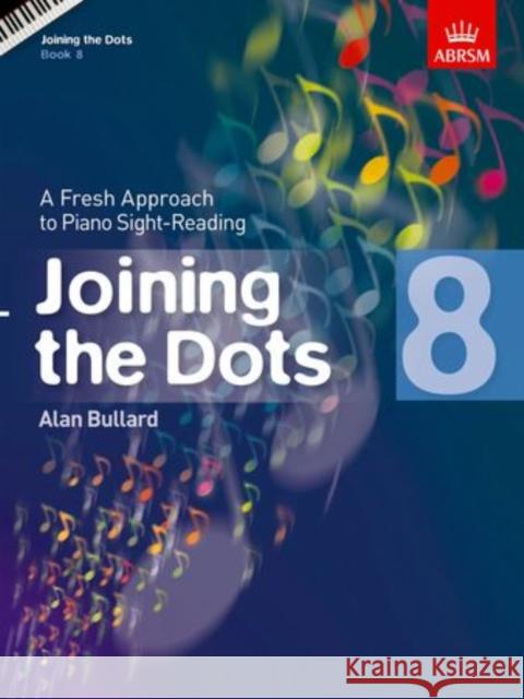 Joining the Dots, Book 8 (Piano): A Fresh Approach to Piano Sight-Reading  9781848495760 Associated Board of the Royal Schools of Musi