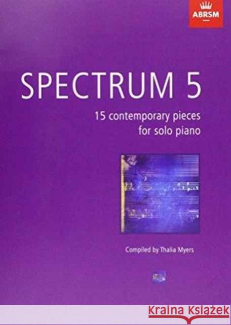 Spectrum 5 : 15 contemporary pieces for solo piano Myers, Thalia 9781848496835 Spectrum (ABRSM)